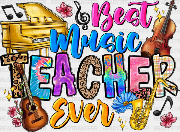 Best Music Teacher Ever - Teachers DTF heat transfer