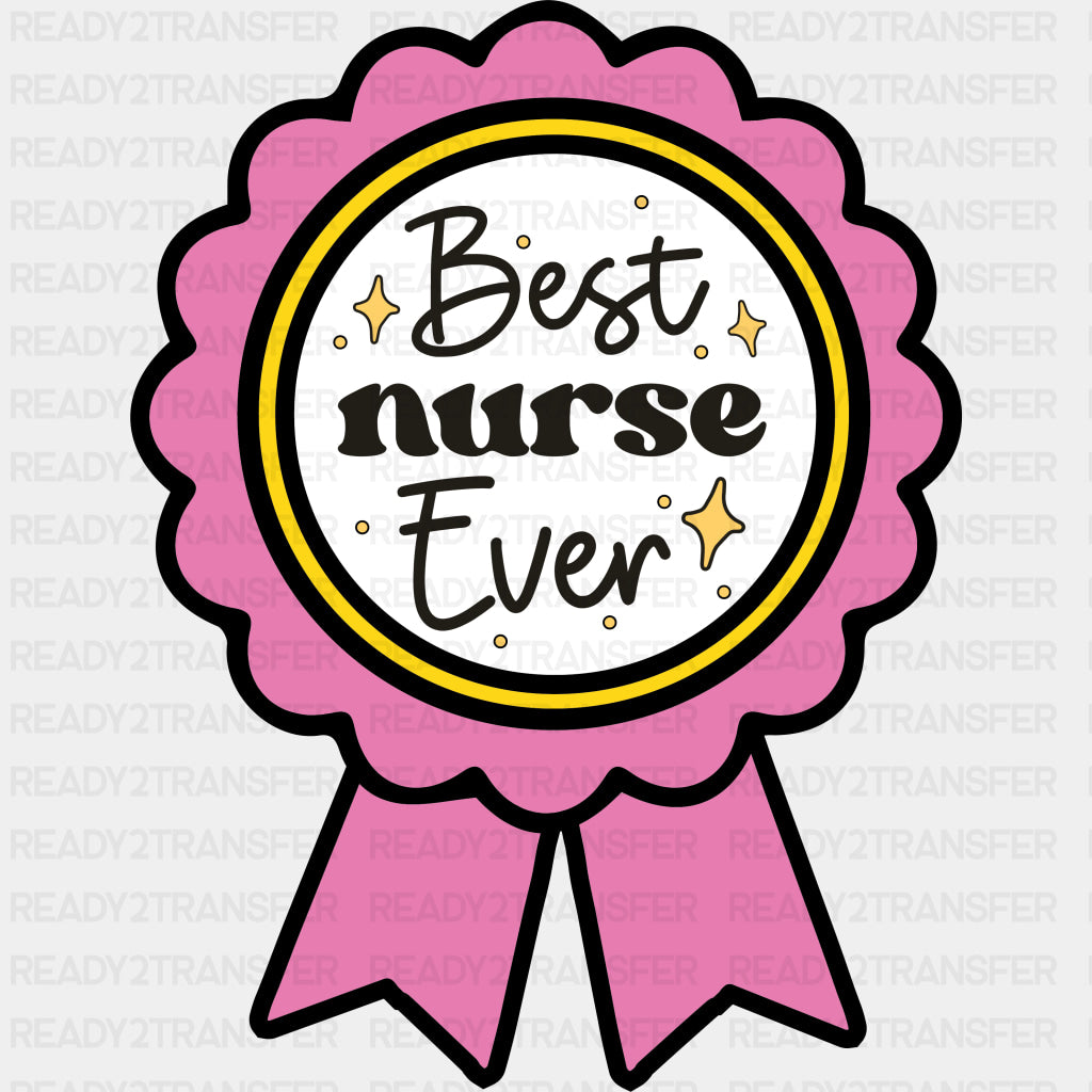Best Nurse Ever - Nurse DTF Transfers ready2transfer