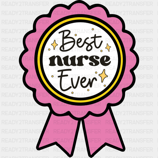 Best Nurse Ever - Nurse DTF Transfers ready2transfer