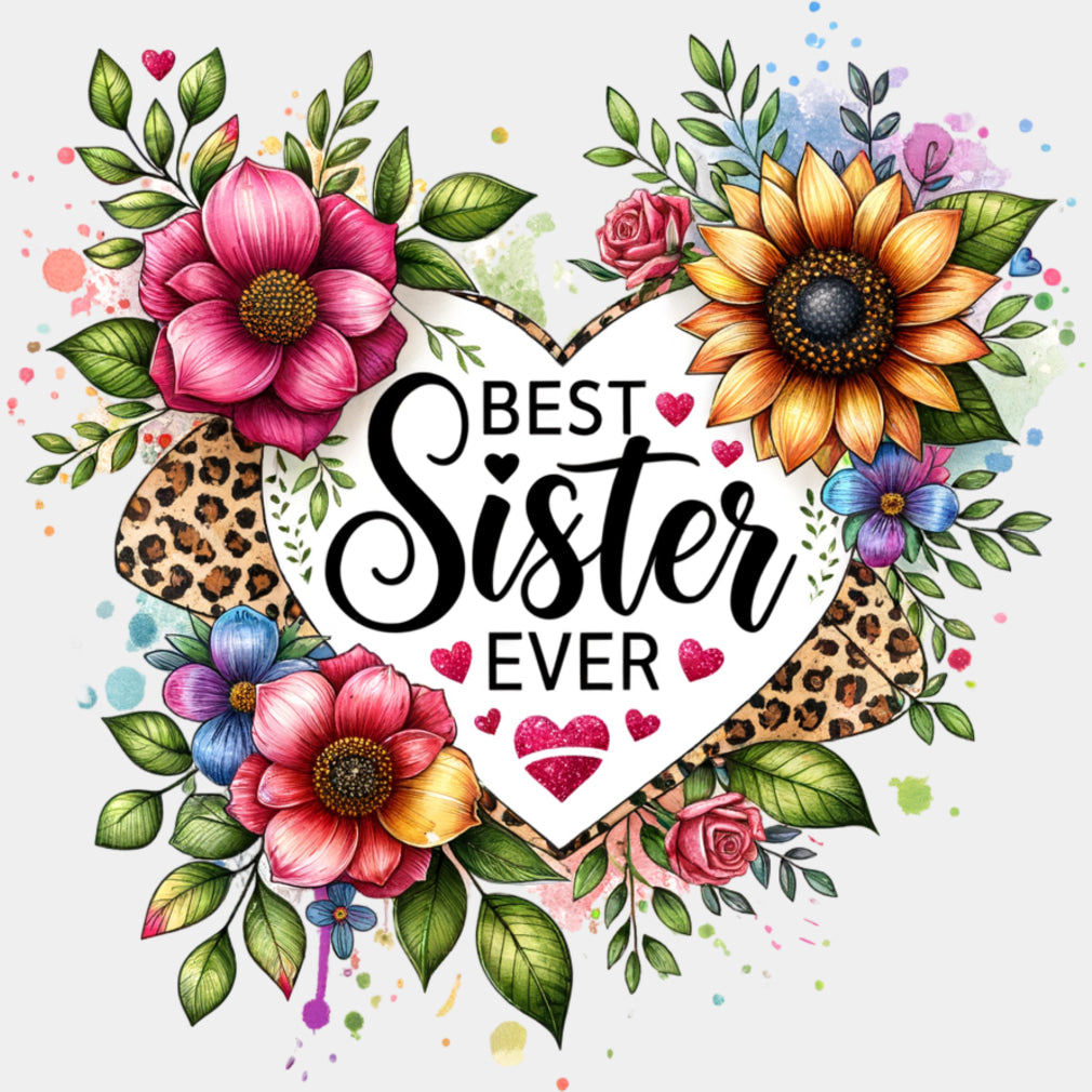Best Sister Ever, Heart & Flowers - Sister DTF Transfers ready2transfer Light Color Design (See Imaging)
