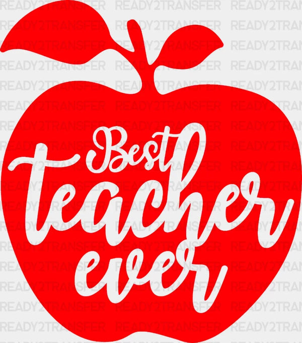 BEST TEACHER EVER DTF Transfer