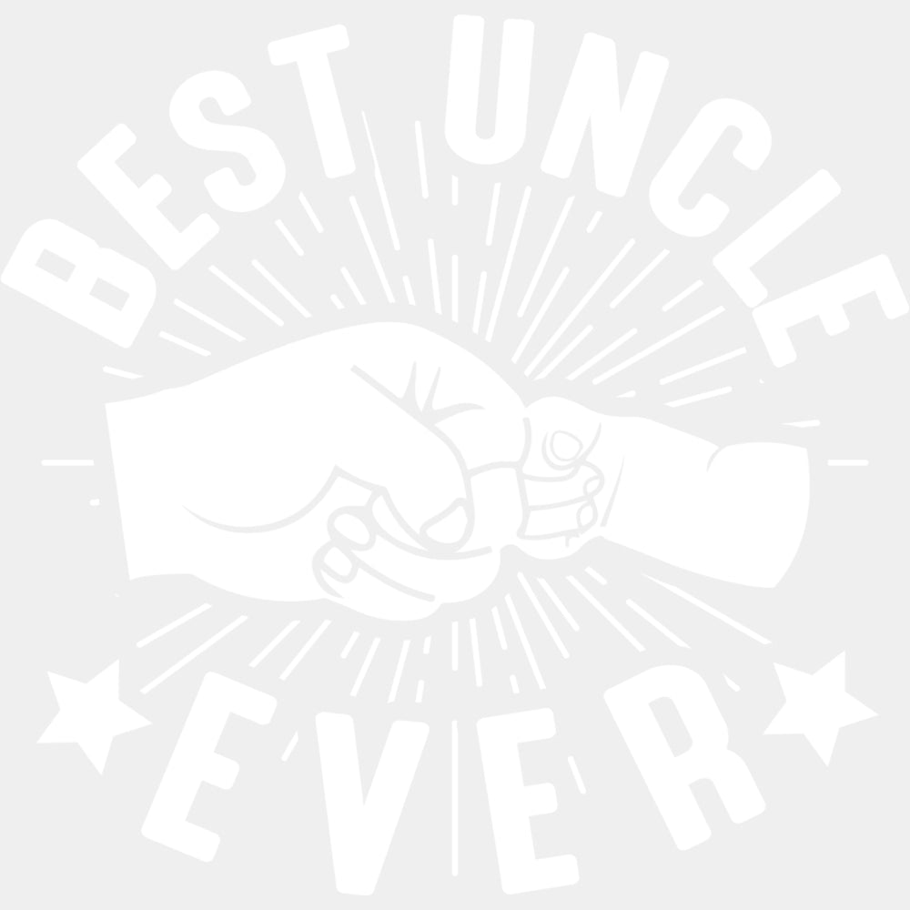 Best Uncle Ever, Fistbump - Uncle DTF Transfers ready2transfer Light Color Design (See Imaging)
