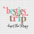 Besties Trip Dtf Transfer