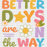 Better Days Are On The Way - Mental Health DTF Transfers ready2transfer