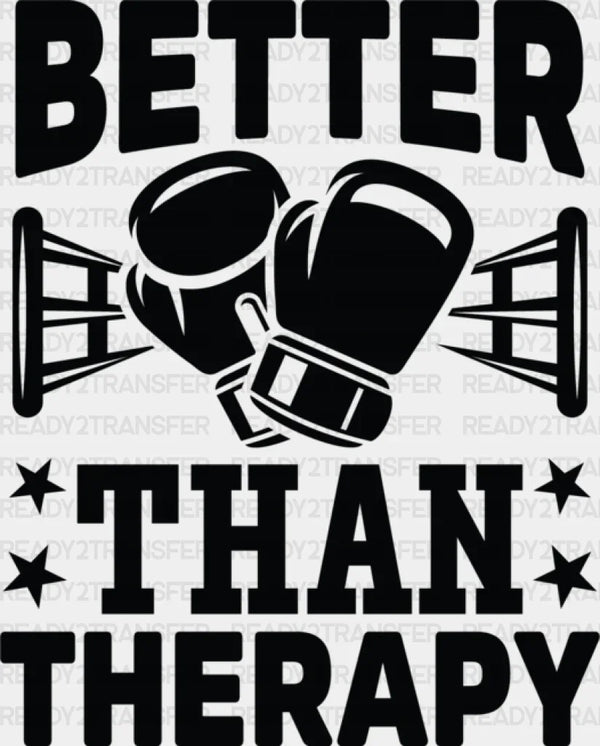 Better Than Therapy - Boxing DTF Heat Transfer