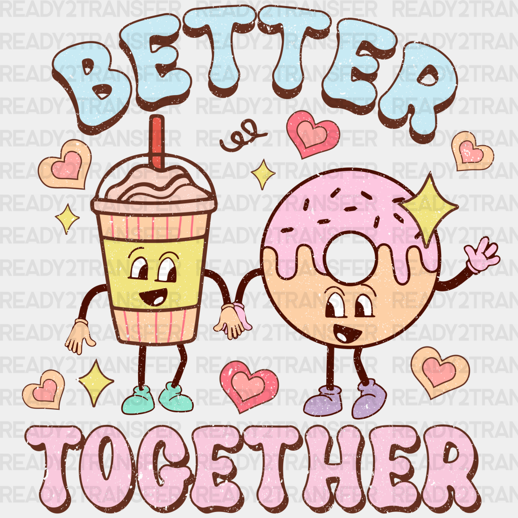 Better Together 2 Dtf Transfer