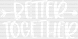 Better Together Arrow Heart Design - Bff Dtf Transfer Adult Unisex S & M (10’’) / Light Color