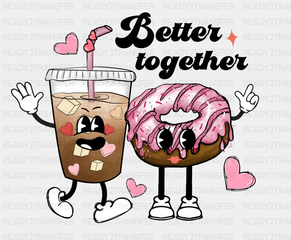 Better Together Xoxo Dtf Transfer