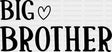 Big Brother Heart Design - Dtf Heat Transfer Adult Unisex S & M (10’’) / Dark Color (See Imaging)