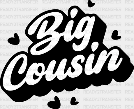 Big Cousin - Cousins Dtf Heat Transfer Adult Unisex S & M (10’’) / Dark Color Design (See Imaging)