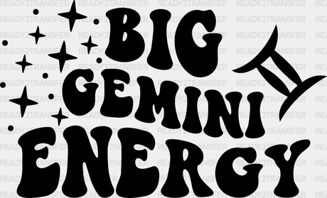 Big Gemini Energy - Zodiacs & Horoscopes Dtf Heat Transfer Adult Unisex S M (10’’) / Dark Color