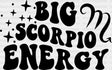 Big Scorpio Energy - Zodiacs & Horoscopes Dtf Heat Transfer Adult Unisex S M (10’’) / Dark