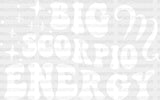 Big Scorpio Energy - Zodiacs & Horoscopes Dtf Heat Transfer Adult Unisex S M (10’’) / Light
