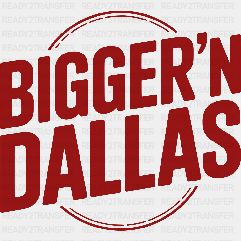 Bigger'n Dallas - States & Cities DTF Transfer ready2transfer