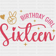 Birthday Girl Sixteen - Sweet 16 DTF Transfers ready2transfer
