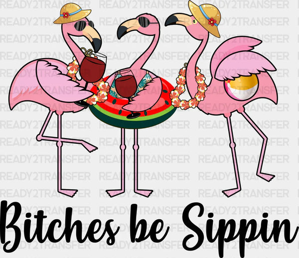Bitches Be Sippin' Flamingos Summer DTF Transfer