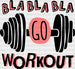 Bla Bla Bla Go Workout - Gym DTF Heat Transfer ready2transfer Black