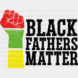 Black Fathers Matter Blm Dtf Transfer Adult Unisex - S & M (10’) /