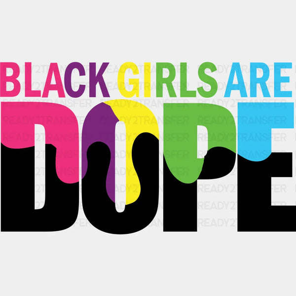 Black Girls Are Dope BLM DTF Transfer