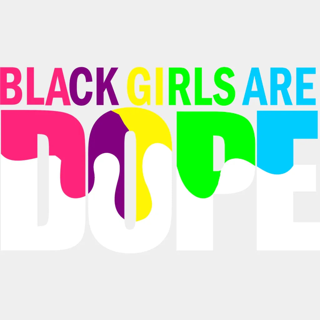 Black Girls Are Dope Blm Dtf Transfer Adult Unisex - S & M (10’) / White