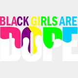 Black Girls Are Dope Blm Dtf Transfer Adult Unisex - S & M (10’) / White