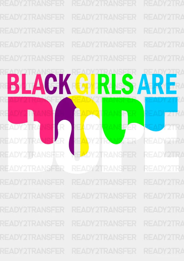 BLACK GIRLS ARE DOPE DTF Transfer