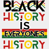 Black History Is Everyone’s - Month Dtf Heat Transfer Adult Unisex S & M (10’) / Light Color