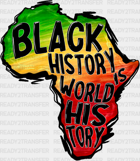 Black History Is World Blm Dtf Transfer