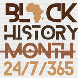 Black History Month 24/7/365 - Dtf Heat Transfer