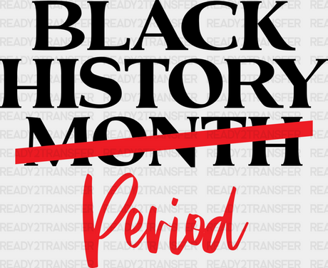 Black History Month Period Blm Dtf Transfer Adult Unisex - S & M (10’) /