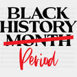 Black History Month Period BLM DTF Transfer ready2transfer Black