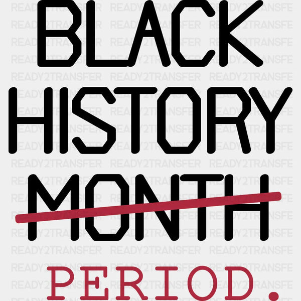 Black History Period BLM DTF Transfer