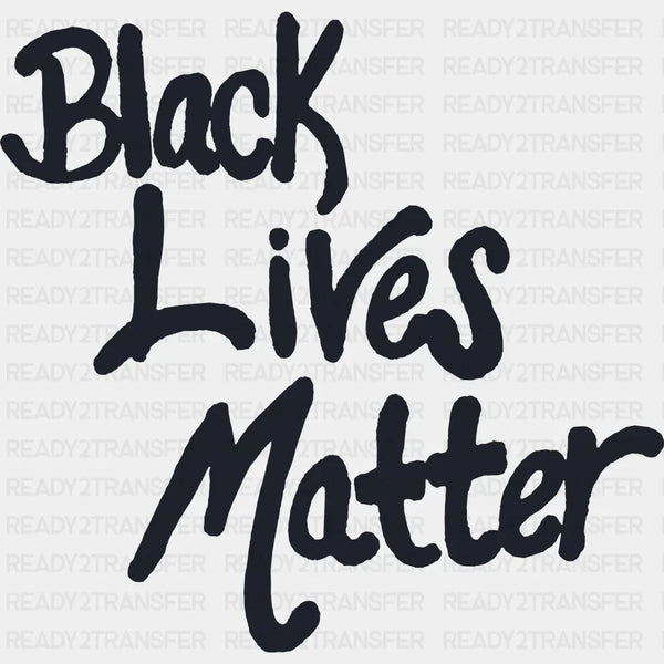Black Lives Matter Calligraphy Design - BLM DTF Transfer