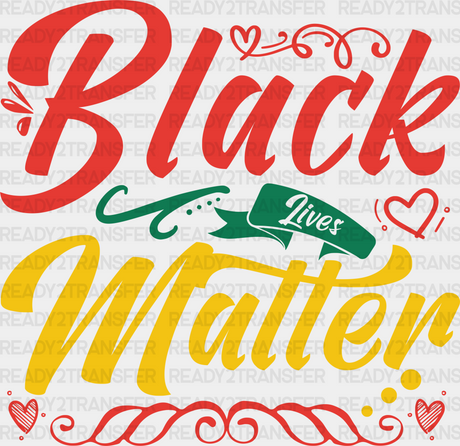 Black Lives Matter Red Green Yellow Design - Blm Dtf Transfer