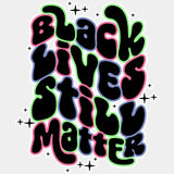 Black Lives Still Matter - Blm Dtf Transfer Adult Unisex S & M (10’’) / Light Color Design (See