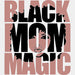 Black Mom Magic BLM DTF Transfer ready2transfer White