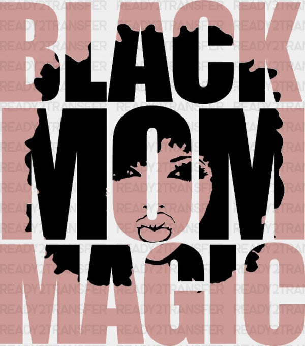 Black Mom Magic Mother's Day DTF Heat Transfer, Mama Design, Mom DTF