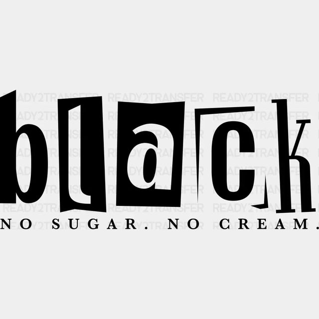 Black No Sugar Cream Blm Dtf Transfer Adult Unisex - S & M (10’) /