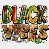 Black Vibes Only - Blm Dtf Transfer Adult Unisex S & M (10’’) / Dark Color Design (See Imaging)