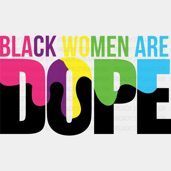 Black Women Are Dope BLM DTF Transfer