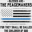 Blessed Are The Peacemakers - Police DTF Transfers ready2transfer Dark Color Design (See Imaging)