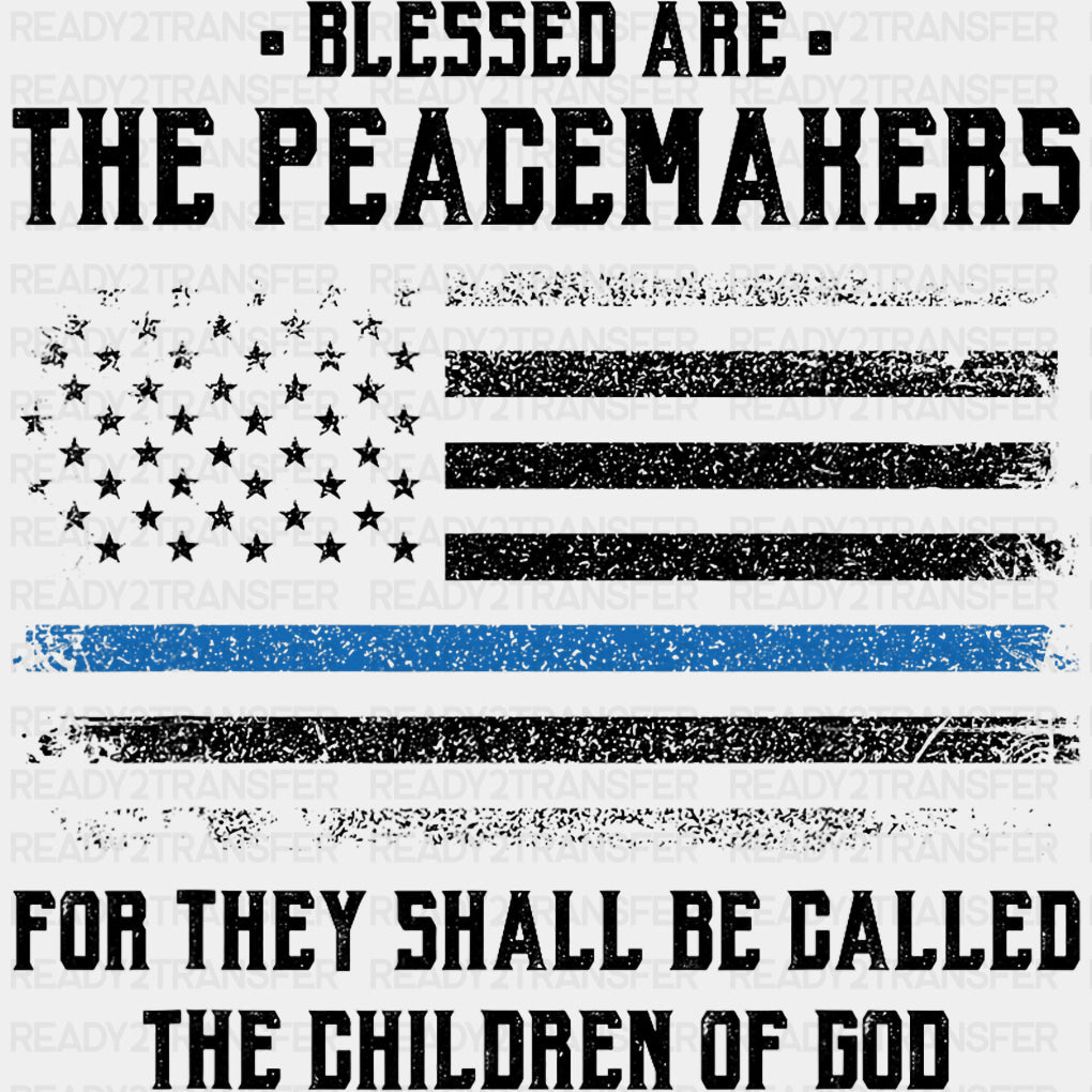 Blessed Are The Peacemakers - Police DTF Transfers ready2transfer Dark Color Design (See Imaging)
