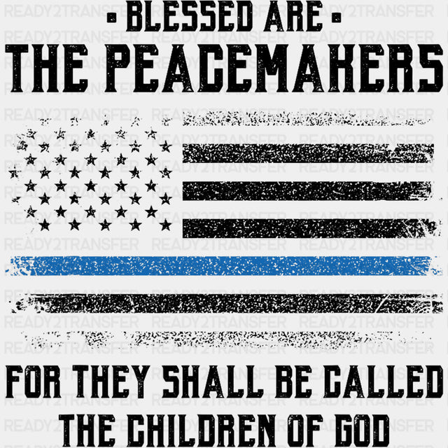Blessed Are The Peacemakers - Police DTF Transfers ready2transfer Dark Color Design (See Imaging)