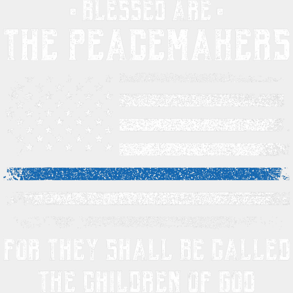 Blessed Are The Peacemakers - Police DTF Transfers ready2transfer Light Color Design (See Imaging)