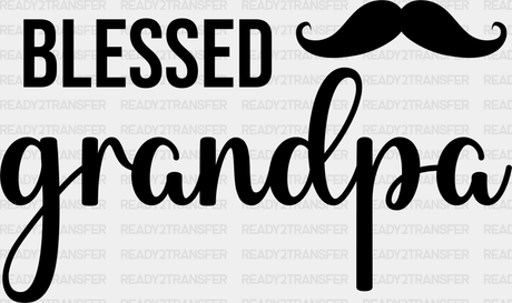 Blessed Grandpa Mustache Design - Dtf Heat Transfer Adult Unisex S & M (10’’) / Dark Color (See