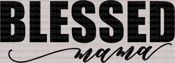 Blessed Mama Mother's Day DTF Heat Transfer, Mama Design, Mom DTF