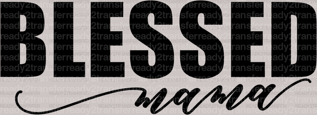 Blessed Mama Mother's Day DTF Heat Transfer, Mama Design, Mom DTF - ready2transfer