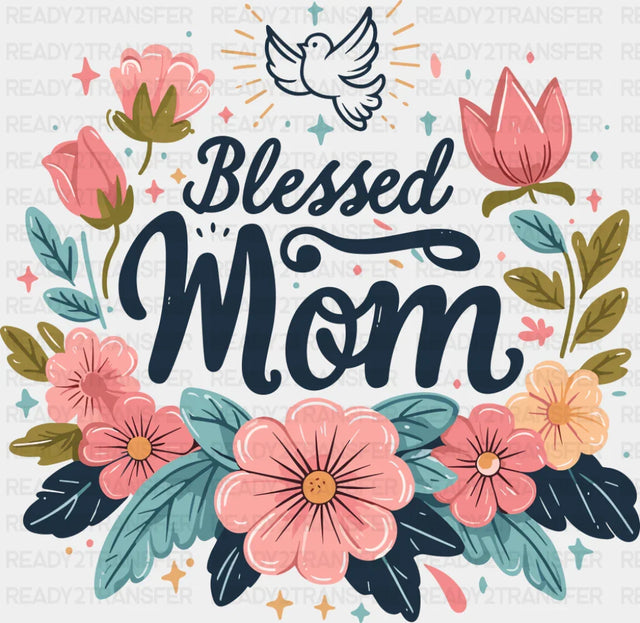 Blessed Mom Flowers And Bird - Mother’s Day DTF Transfer Adult Unisex - S & M (10’’) / Dark Color Design (See Imaging)