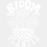Bloom Where You're Planted - Plants DTF Transfers ready2transfer Light Color Design (See Imaging)