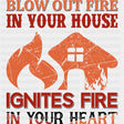 Blow Out Fire In Your House Ignites Fire - Fire Department DTF Transfers ready2transfer Dark Color Design (See Imaging)